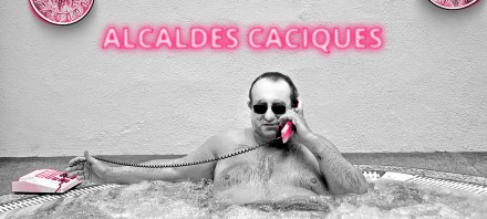 Vamos a por los #AlcaldesCaciques