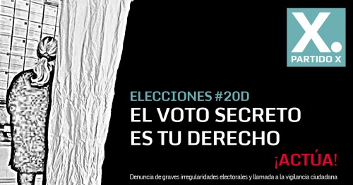 Llamamiento a la acción: Denuncia de graves irregularidades electorales y llamada a la vigilancia ciudadana el #20D – #VotoSecreto